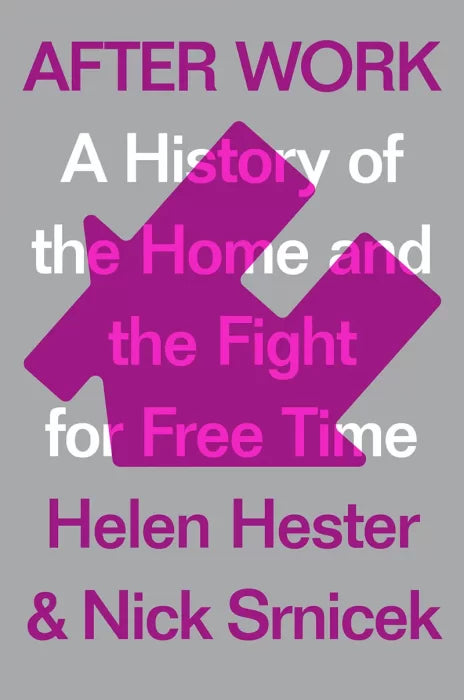 After Work: A History of the Home and the Fight for Free Time - download pdf