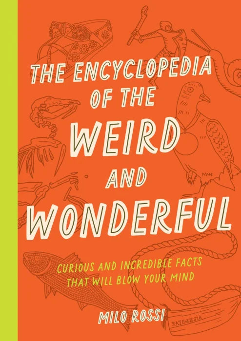 The Encyclopedia of the Weird and Wonderful: Curious and - download pdf